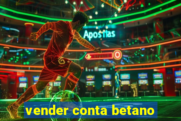 vender conta betano